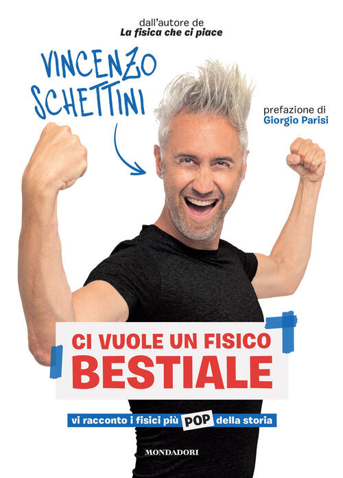 Ci Vuole Un Fisico Bestiale. Vi Racconto I Fisici Piu` Pop Della Storia Vincen