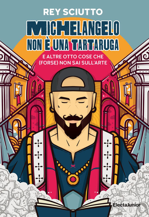 Michelangelo Non E Una Tartaruga E Altre Otto Cose Che (Forse) Non Sai Sull'ar