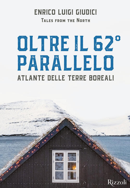 Oltre Il 62° Parallelo. Atlante Delle Terre Boreali Enrico Luigi Giudici Monda