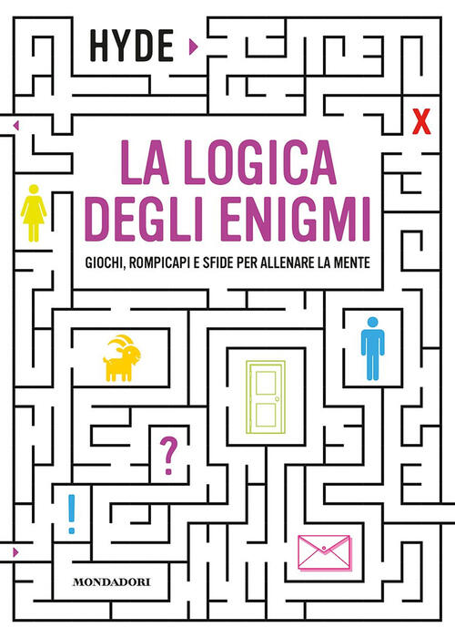 La Logica Degli Enigmi. Giochi, Rompicapi E Sfide Per Allenare La Mente Hyde M