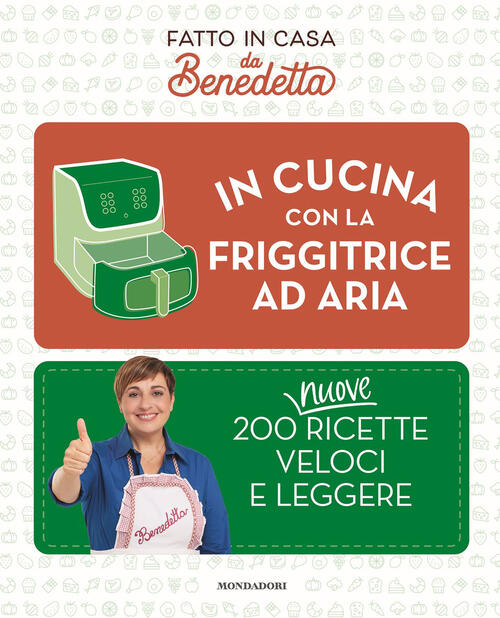 In Cucina Con La Friggitrice Ad Aria. 200 Nuove Ricette Veloci E Leggere. Fatt