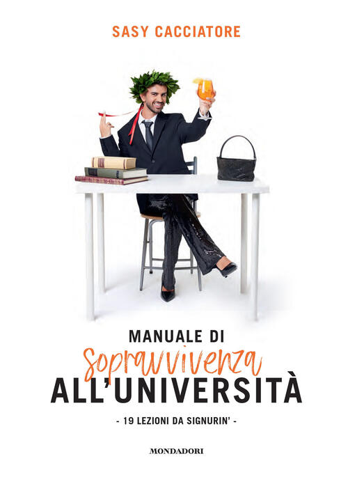 Manuale Di Sopravvivenza All'universita. 19 Lezioni Da Signurin' Sasy Cacciato