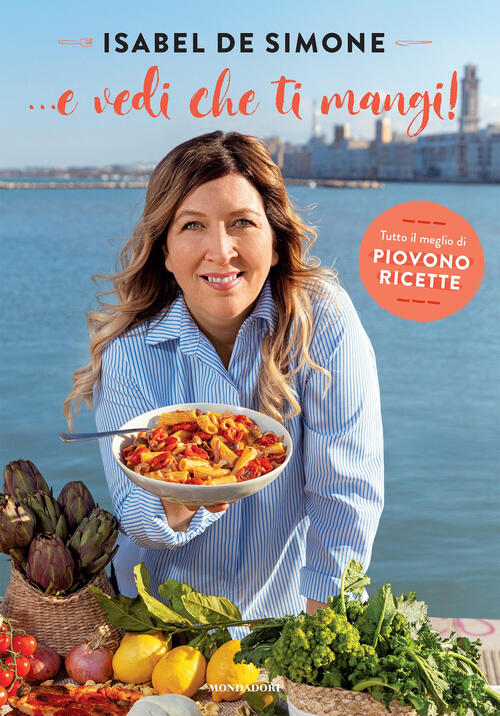 ... E Vedi Che Ti Mangi! Tutto Il Meglio Di Piovono Ricette Isabel De Simone M