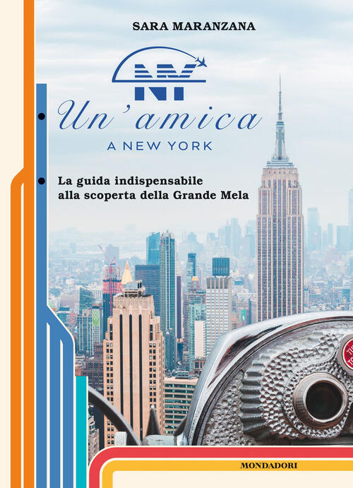 Un'amica A New York. La Guida Indispensabile Alla Scoperta Della Grande Mela S