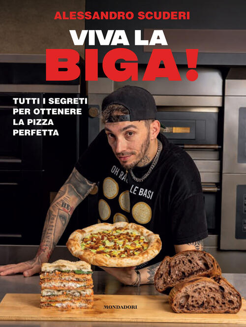 Viva La Biga! Tutti I Segreti Per Ottenere La Pizza Perfetta Alessandro Scuder