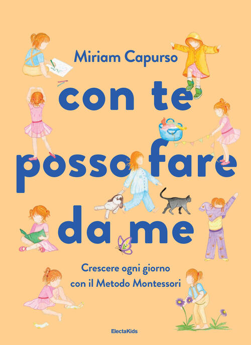 Con Te Posso Fare Da Me. Crescere Ogni Giorno Con Il Metodo Montessori Miriam