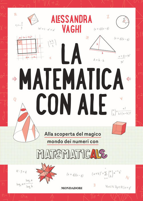 La Matematica Con Ale. Il Magico Mondo Dei Numeri, In Compagnia Di Matematical