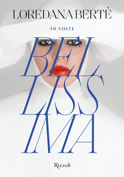 50 Volte Bellissima Loredana Berte Mondadori Electa 2025