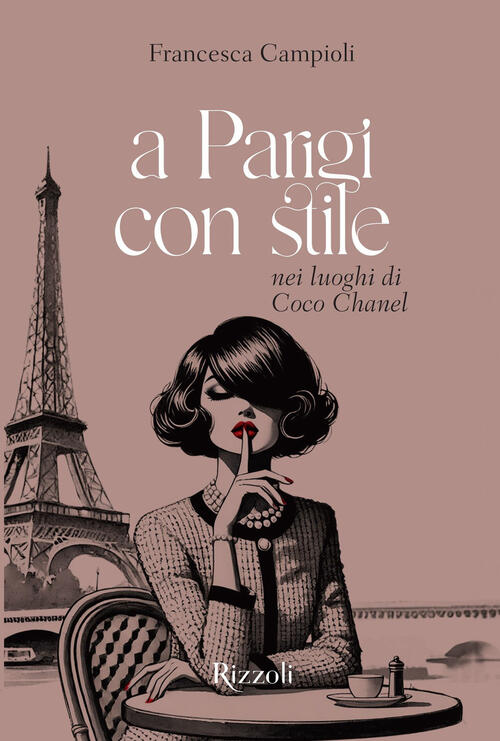 A Parigi Con Stile. Nei Luoghi Di Coco Chanel Francesca Campioli Mondadori Ele