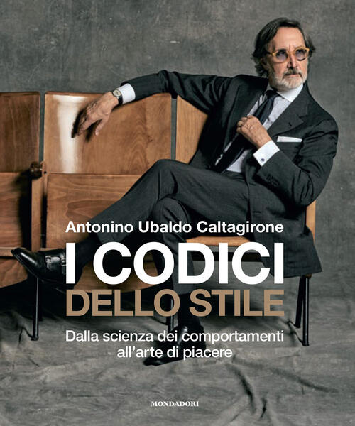 I Codici Dello Stile. Dalla Scienza Dei Comportamenti All'arte Di Piacere Anto