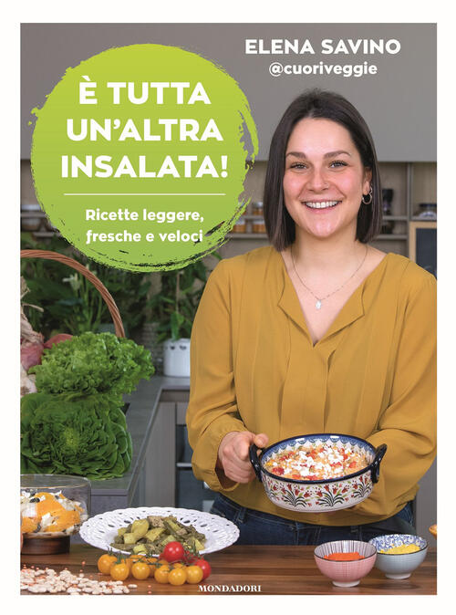 E Tutta Un'altra Insalata. Ricette Leggere, Fresche E Veloci Elena Carolina Sa