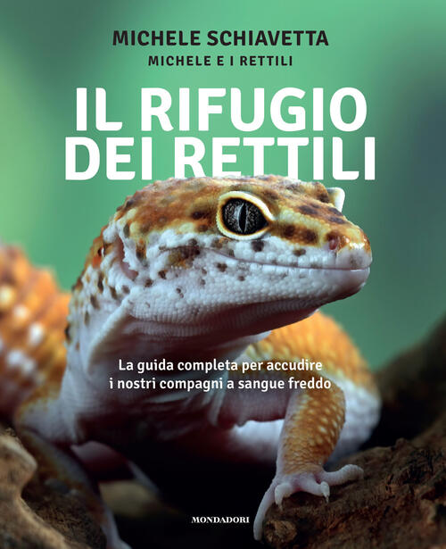 Il Rifugio Dei Rettili. La Guida Completa Per Accudire I Tuoi Compagni A Sangu