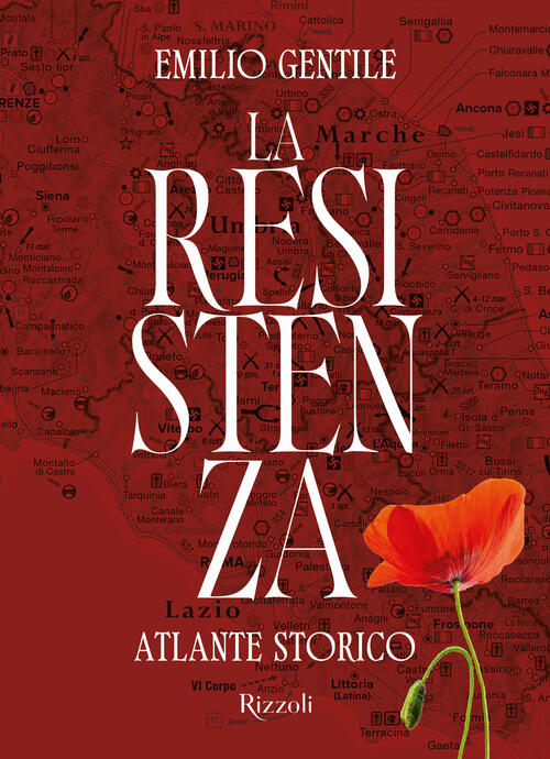 La Resistenza. Atlante Storico Emilio Gentile Mondadori Electa 2025