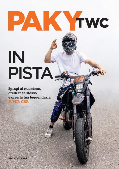 In Pista. Spingi Al Massimo, Credi In Te Stesso E Crea La Tua Leggendaria Supe