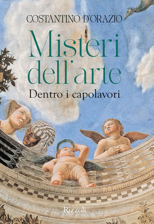 Misteri Dell'arte. Dentro I Capolavori Costantino D'orazio Mondadori Electa 20