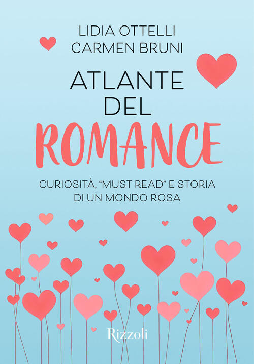 Atlante Del Romance. Curiosita, Must Read E Storia Di Un Mondo Rosa Lidia Otte