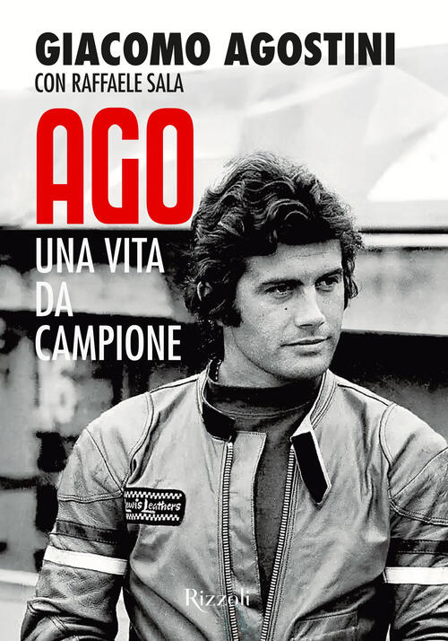 Ago. Una Vita Da Campione Giacomo Agostini Mondadori Electa 2025