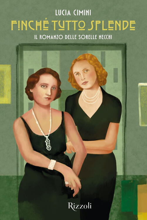 Finche Tutto Splende. Il Romanzo Delle Sorelle Necchi Lucia Cimini Mondadori E