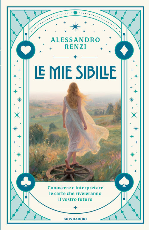 Le Mie Sibille. Conoscere E Interpretare Le Carte Che Riveleranno Il Vostro Fu