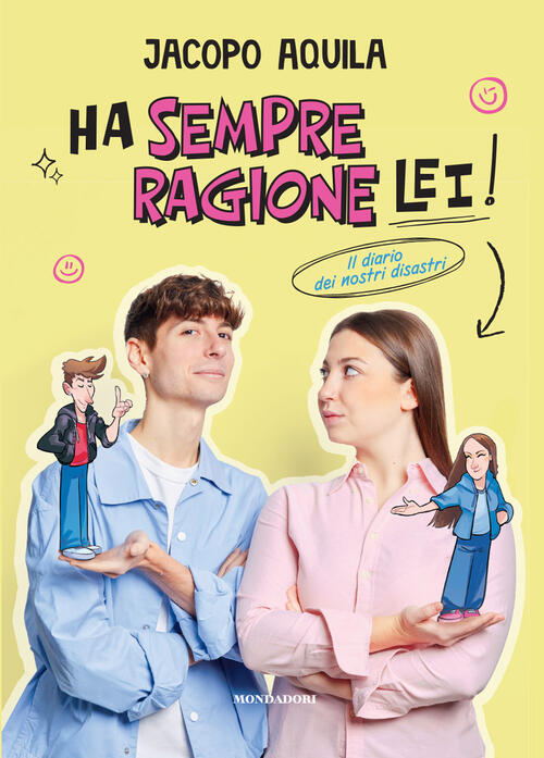 Ha Sempre Ragione Lei! Il Diario Dei Nostri Disastri Jacopo Aquila Mondadori E