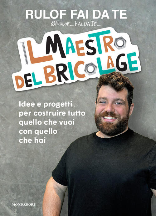 Il Maestro Del Bricolage. Idee E Progetti Per Costruire Tutto Quello Che Vuoi