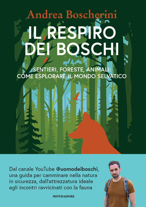 Il Respiro Dei Boschi. Sentieri, Foreste, Animali: Come Esplorare Il Mondo Sel