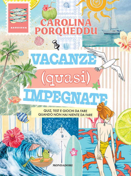 Vacanze (Quasi) Impegnate. Quiz, Test E Giochi Da Fare Quando Non Hai Niente D