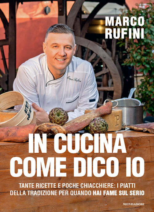 In Cucina Come Dico Io. Tante Ricette E Poche Chiacchiere: I Piatti Della Trad