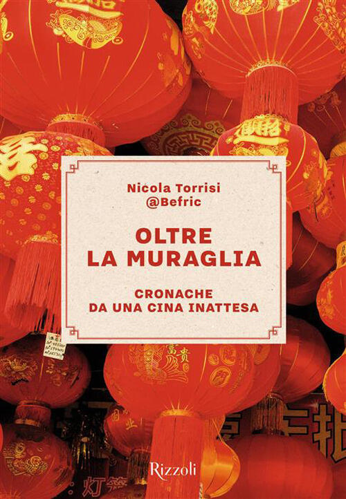 Oltre La Muraglia. Cronache Da Una Cina Inattesa Nicola Torrisi Mondadori Elec