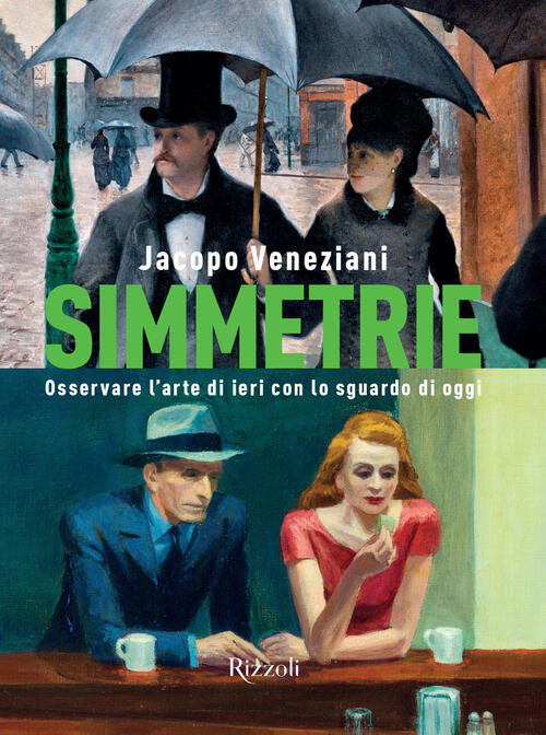 Simmetrie. Osservare L'arte Di Ieri Con Lo Sguardo Di Oggi Jacopo Veneziani Mo