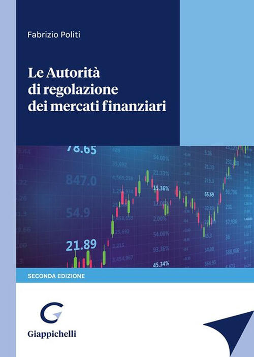 Le Autorita Di Regolazione Dei Mercati Finanziari Fabrizio Politi Giappichelli