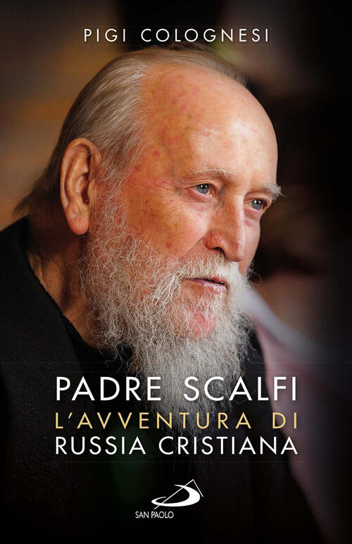 Padre Scalfi. L'avventura Di Russia Cristiana Pigi Colognesi San Paolo Edizion