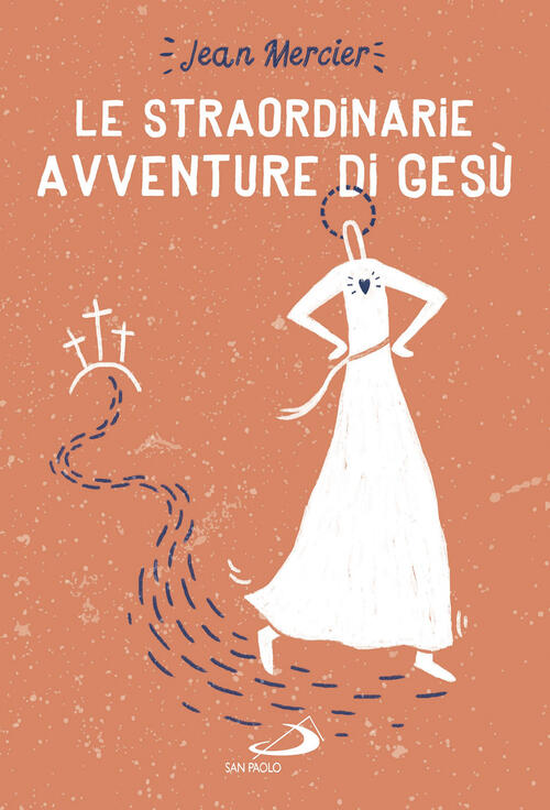 Le Straordinarie Avventure Di Gesu Jean Mercier San Paolo Edizioni 2019