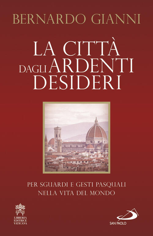 La Citta Dagli Ardenti Desideri. Per Sguardi E Gesti Pasquali Nella Vita Del M