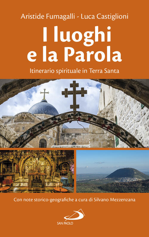 I Luoghi E La Parola. Itinerario Spirituale In Terra Santa Aristide Fumagalli