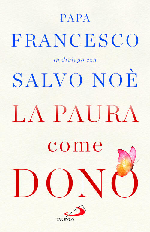 La Paura Come Dono. Scopri Come Affrontare L'ansia E Potenziare La Gioia Di Vi
