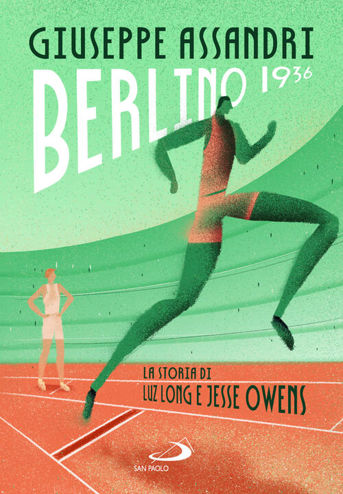 Berlino 1936. La Storia Di Luz Long E Jesse Owens Giuseppe Assandri San Paolo