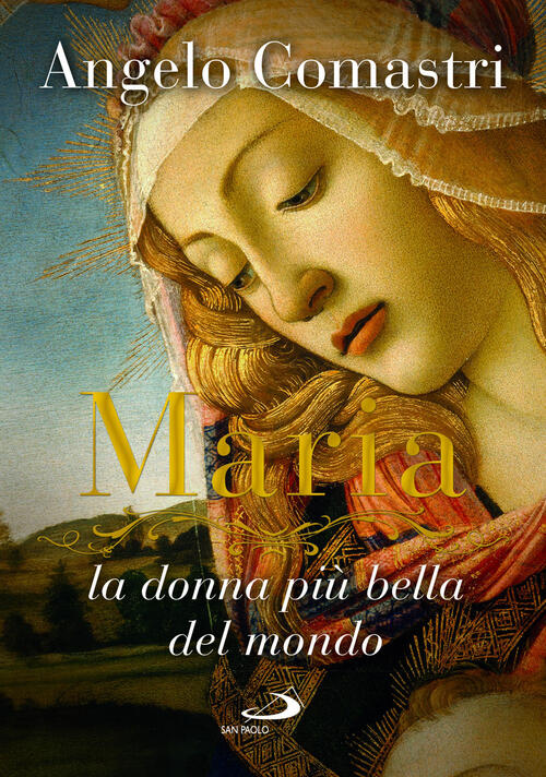 Maria. La Donna Piu Bella Del Mondo Angelo Comastri San Paolo Edizioni 2023