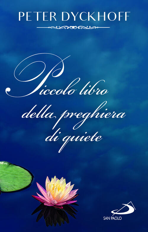 Piccolo Libro Della Preghiera Di Quiete Peter Dyckhoff San Paolo Edizioni 2023