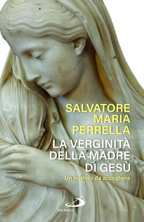 La Verginita Della Madre Di Gesu. Un Mistero Da Accogliere Salvatore Maria Per