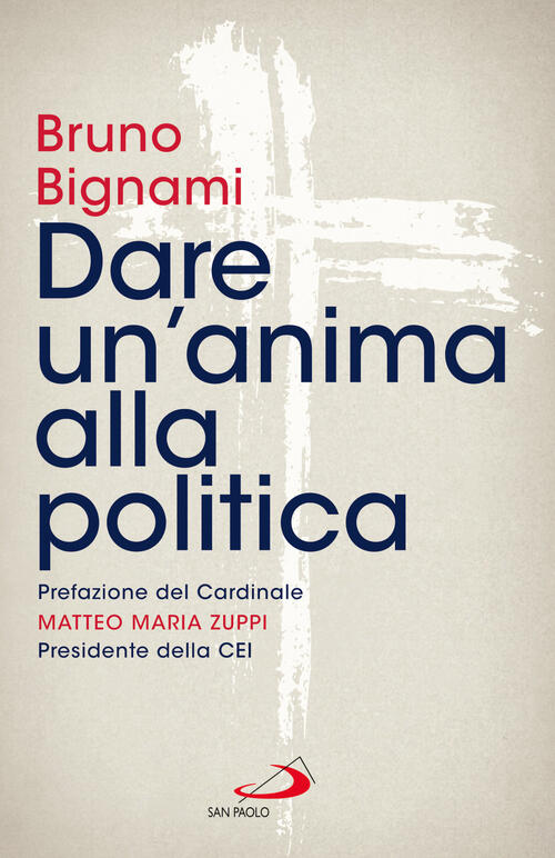 Dare Un'anima Alla Politica Bruno Bignami San Paolo Edizioni 2024