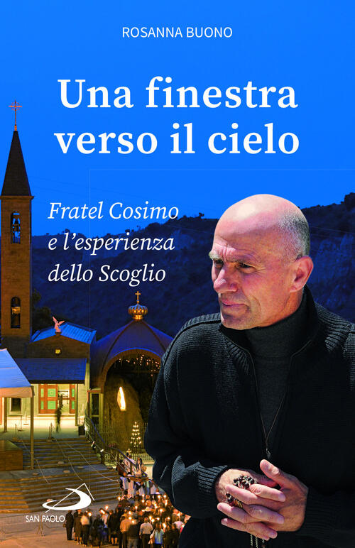 Una Finestra Verso Il Cielo. Fratel Cosimo E L'esperienza Dello Scoglio Rosann