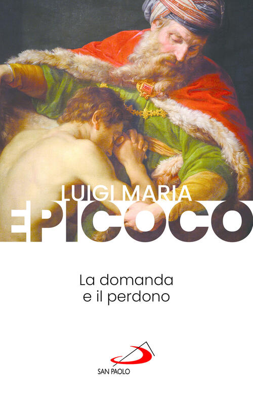 La Domanda E Il Perdono Luigi Maria Epicoco San Paolo Edizioni 2025