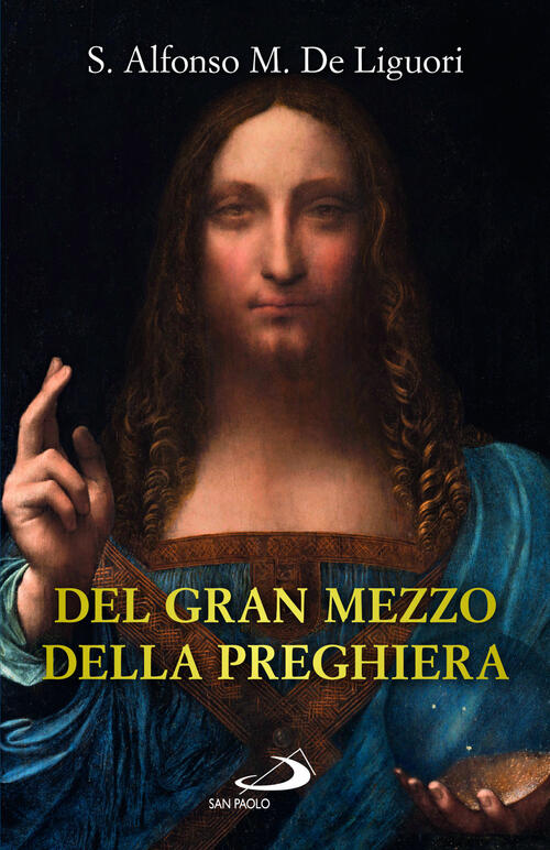Del Gran Mezzo Della Preghiera Sant'alfonso Maria De'liguori San Paolo Edizion