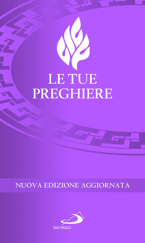 Le Tue Preghiere. Nuova Ediz. San Paolo Edizioni 2024