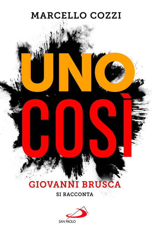 Uno Cosi. Giovanni Brusca Si Racconta Marcello Cozzi San Paolo Edizioni 2024