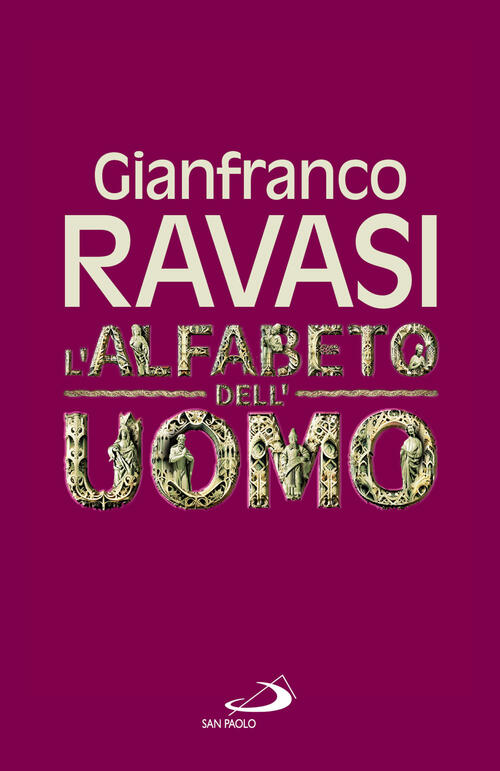 L'alfabeto Dell'uomo Gianfranco Ravasi San Paolo Edizioni 2025