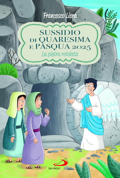 Sussidio Di Quaresima E Pasqua 2025. La Pietra Rotolata Francesco Liera San Pa