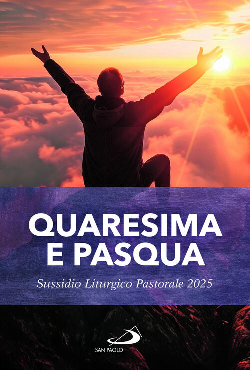 Quaresima E Pasqua. Sussidio Liturgico Pastorale 2025 San Paolo Edizioni 2025