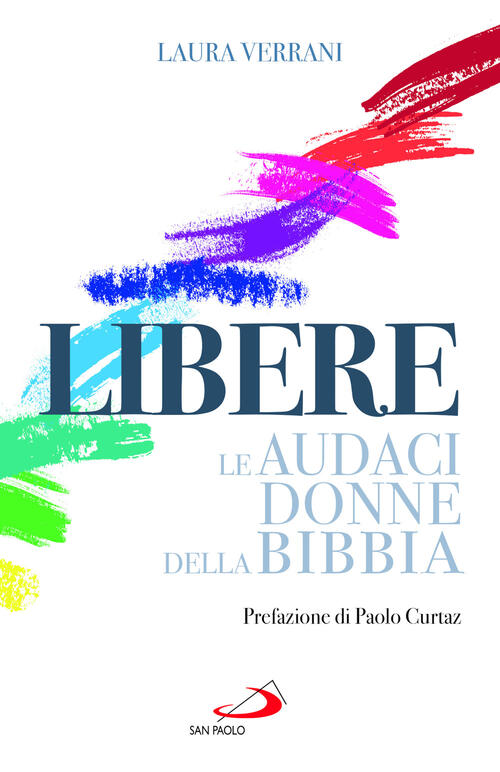 Libere. Le Audaci Donne Della Bibbia Laura Verrani San Paolo Edizioni 2025